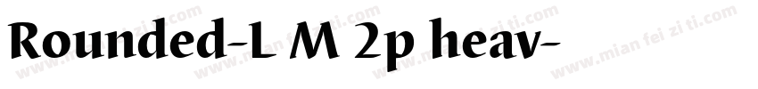Rounded-L M 2p heav字体转换